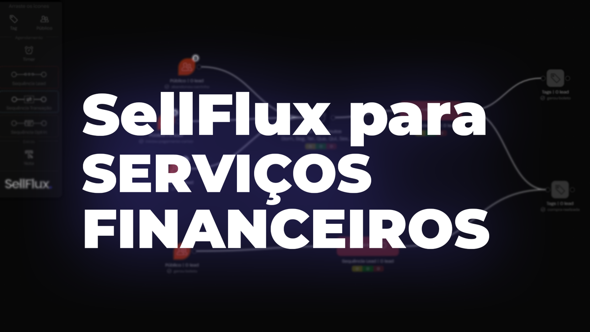 Entenda como os serviços financeiros podem alavancar resultados com SellFlux