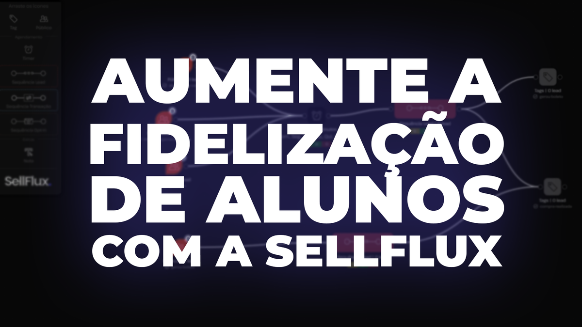 Aumente a fidelização de alunos com SellFlux