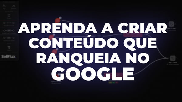 Aprenda a criar conteúdo que ranqueia no Google