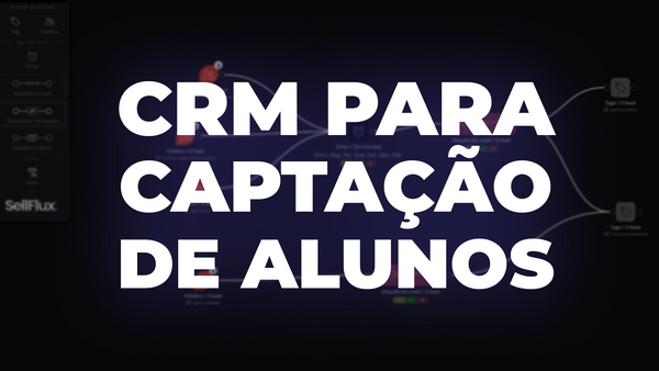 Descubra como o CRM da SellFlux pode impulsionar a captação de alunos no ensino superior e técnico