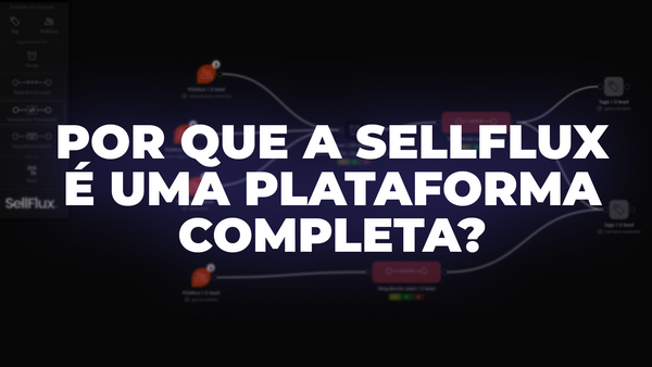SellFlux: a plataforma que reúne automação, atendimento e CRM em um só lugar