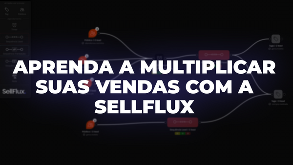 Aprenda a multiplicar as suas vendas com SellFlux