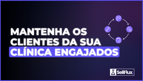 SellFlux - Como manter o engajamento de clientes da base?