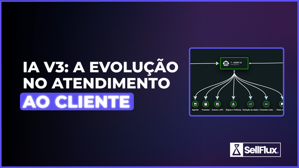 Inteligência Artificial V3 no SellFlux - A ferramenta essencial para o sucesso em vendas!