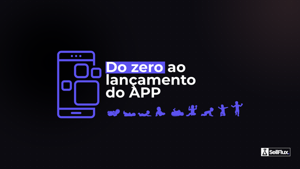 Do Zero a +R$100 Mil em 4 Meses com a SellFlux