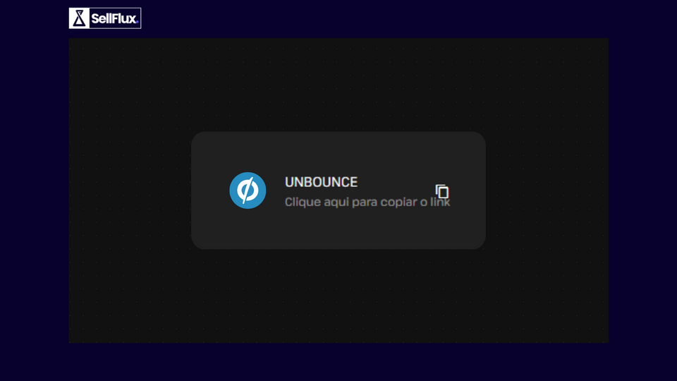 SellFlux - Guia Completo de Integração com a Unbounce